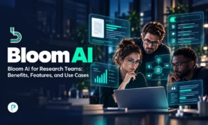 Bloom AI for Research Teams: Benefits, Features, and Use Cases