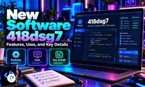 New Software 418dsg7: Features, Uses, and Key Details